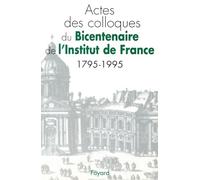 Actes des colloques du Bicentenaire de l'Institut de France (1795-1995)