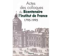 Actes des colloques du Bicentenaire de l'Institut de France (1795-1995) - Pierre Messmer - Fayard - broché - Livre