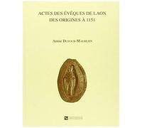 Actes Des Évêques De Laon Des Origines À 1151