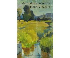 Actes des Rencontres Henri Vincenot: Organisées les 17 et 18 octobre 1992 par l'Académie des sciences, arts et belles-lettres de Dijon