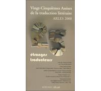Actes des vingt-cinquièmes assises de la traduction littéraire (arles 2008) etranges traducteurs - Collectif - Actes sud - broché - Essai