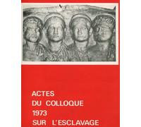 Actes du Colloque de 1973 Sur l'Esclavage. Colloque de Besancon, 2 et 3 Mai 1973