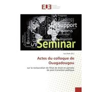 Actes du colloque de Ouagadougou Sur la restauration de l'etat de droit en periode de post-transition politique - Issa Diallo - Universitaires Europeennes - broché - Essai