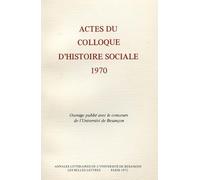 Actes du Colloque d'Histoire Sociale de 1970. Colloque, 20 et 21 Avr. 1970