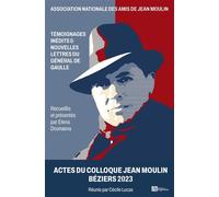 Actes du colloque jean moulin beziers 2023 Témoignages inédits et Nouvelles Lettres du Général de Gaulle - Elena Dounaeva - Ampelos - broché - Témoignage