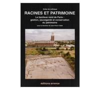 Actes Du Colloque Racines Et Patrimoine - La Banlieue Nord De Paris, Gestion, Sauvegarde Et Conservation Du Patrimoine, - Villetaneuse, Le 23 Novembre 1995
