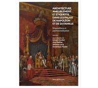 Actes du colloque sur les demeures de Napoléon Château de Fontainebleau, septembre à décembre 2020 - Collectif - Silvana Editoriale - broché - Catalogue d'exposition