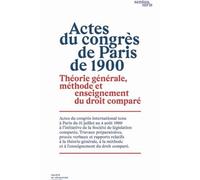 Actes du congrès de Paris de 1900 Théorie générale, méthode et enseignement du droit comparé - Julien Boudon - Societe Legislation Comparee - broché - Etude