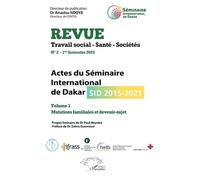 Actes Du Séminaire International De Dakar (Sid 2015-2021) - Volume 1, Mutations Familiales Et Devenir-Sujet