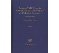 Actes Du Xxive Congrès International De Linguistique Et De Philologie Romanes - Tome 1