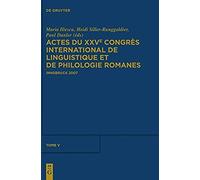 Actes Du Xxve Congrès International De Linguistique Et De Philologie Romanes. Tome V