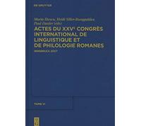 Actes Du Xxve Congrès International De Linguistique Et De Philologie Romanes. Tome Vi