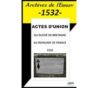 Actes d'union du Duché de Bretagne au Royaume de France: Archives de l'Emsav -1532-