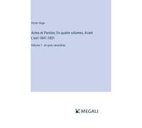 Actes Et Paroles; En Quatre Volumes, Avant L'exil 1841-1851