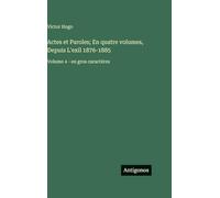 Actes et Paroles; En quatre volumes, Depuis L'exil 1876-1885: Volume 4 - en gros caractères