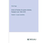 Actes Et Paroles; En Quatre Volumes, Pendant L'exil 1852-1870