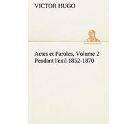 Actes Et Paroles, Volume 2 Pendant L'exil 1852-1870