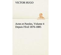 Actes Et Paroles, Volume 4 Depuis L'exil 1876-1885