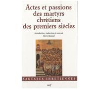 Actes Et Passions Des Martyrs Chrétiens Des Premiers Siècles