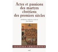 Actes et passions des martyrs chrétiens des premiers siècles MARAVAL PIERRE (Auteur), MARAVAL PIERRE (Traduction)
