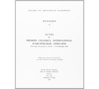 Actes premier colloque international archéologie africaine. fort-lamy (republique tchad).