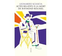 Leonardo Sciascia – Actes relatifs à la mort de Raymond Roussel – Roman – broché