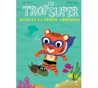 ACTES SUD JUNIOR Les Trop Super - Julietta la méduse amoureuse
