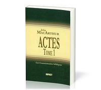 Actes, Tome 1 (The MacArthur New Testament Commentary, Acts 1-12)