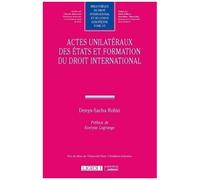 Actes Unilatéraux Des Etats Et Formation Du Droit International