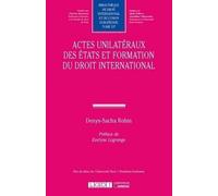 Actes unilatéraux des États et formation du droit international (Tome 137)