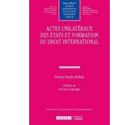Actes unilatéraux des États et formation du droit international - Denys-Sacha Robin - Lgdj - broché - Etude
