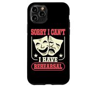 Acteur Actrice Sorry I Can't I Have Rehearsal Quote Theater Coque pour iPhone 11 Pro