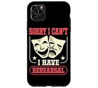 Acteur Actrice Sorry I Can't I Have Rehearsal Quote Theater Coque pour iPhone 11 Pro Max