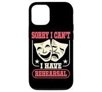 Acteur Actrice Sorry I Can't I Have Rehearsal Quote Theater Coque pour iPhone 12/12 Pro