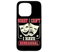 Acteur Actrice Sorry I Can't I Have Rehearsal Quote Theater Coque pour iPhone 15 Pro