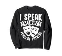 Acteur de théâtre musical I Speak Fluent Sweatshirt
