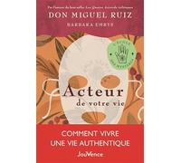 Acteur de votre vie: Comment vivre une vie authentique