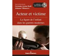 Acteur et victime La figure de l'enfant dans les guerres modernes - Johanne Villeneuve - Hermann - broché - Essai