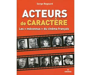 Acteurs de caractère : Les méconnus du cinéma français