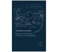 Acteurs Et Action - Perspectives En Didactiques De L'histoire Et De La Géographie