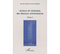 Acteurs Et Contextes Des Discours Universitaires - Tome 2- Actes Du Colloque International "Les Discours Universitaires: Formes, Pratiques, Mutations", Bruxelles 24 ,25 ,26 Avril 2008