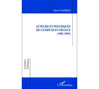Acteurs Et Politiques De L'emploi En France (1981-1993)