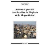 Acteurs Et Pouvoirs Dans Les Villes Du Maghreb Et Du Moyen-Orient