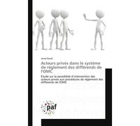 Acteurs prives dans le systeme de reglement des differends de l'OMC Possibilite d'intervention des acteurs prives aux procedures de rEglement des diffèrends de l'OMC - Jamal Barafi - Universitaires Eu