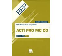 ACTI PRO MC CO BEP Métiers de la comptabilité Epreuve EP2 Pôle 3: Sujets d'examen