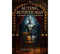 Acting, Autistically: A Journey on the Spectrum