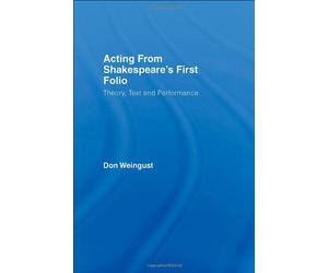 Acting From Shakespeare's First Folio