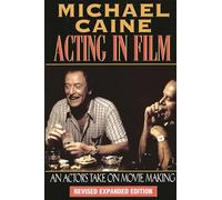 Acting in Film, Applause Acting Series Michael Caine (Auteur)