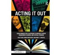 Acting It Out: Using Drama in the Classroom to Improve Student Engagement, Reading, and Critical Thinking - [Version Originale] Inconnu (Auteur)