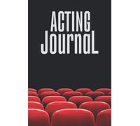 Acting Journal: A Professionally Designed Book That Will Help You Keep Track of your Acting Career | Makes a Great Theater Gifts for Actors Men and Women.